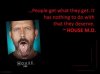 People-get-what-they-get.-It-has-nothing-to-do-with-that-they-deserve-quote-by-Dr-House.jpg